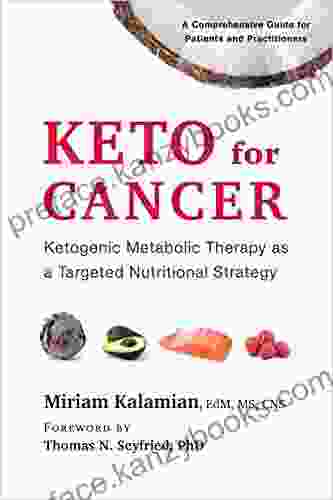 Keto For Cancer: Ketogenic Metabolic Therapy As A Targeted Nutritional Strategy