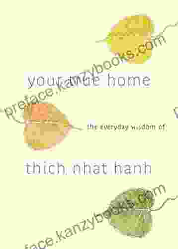 Your True Home: The Everyday Wisdom Of Thich Nhat Hanh