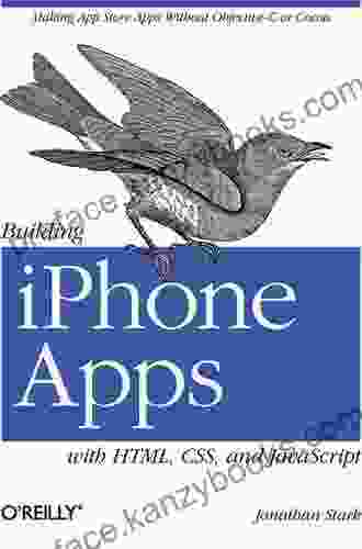 Building IPhone Apps With HTML CSS And JavaScript: Making App Store Apps Without Objective C Or Cocoa
