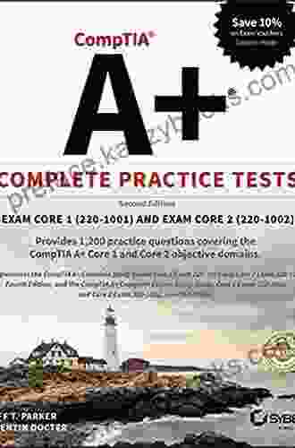 CompTIA A+ Complete Practice Tests: Exam Core 1 220 1001 And Exam Core 2 220 1002