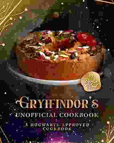 Gryffindor S Official Cookbook: A Hogwarts Approved Cookbook