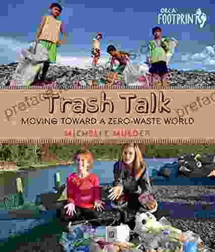 Trash Talk: Moving Toward a Zero Waste World (Orca Footprints 6)