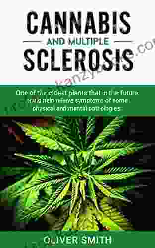 Cannabis And Multiple Sclerosis: One Of The Oldest Plants That In The Future Could Help Relieve Symptoms Of Some Physical And Mental Pathologies