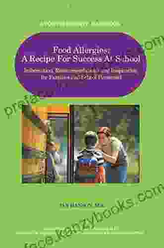 Food Allergies: A Recipe For Success At School: Information Recommendations And Inspiration For Families And School Personnel