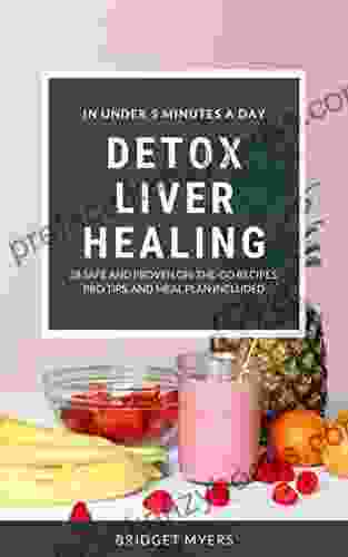 Detox Liver Healing In Under 5 Minutes A Day: Restore Gut Health And Build A Leaner Stronger And Healthier YOU