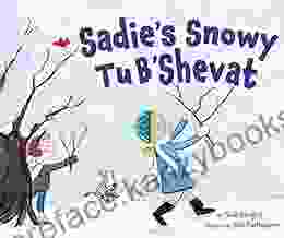 Sadie S Snowy Tu B Shevat Julie Fortenberry