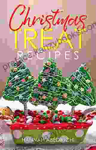 Christmas Treat Recipes: Christmas Cookies Cakes Pies Candies Fudge And Other Delicious Holiday Desserts Cookbook