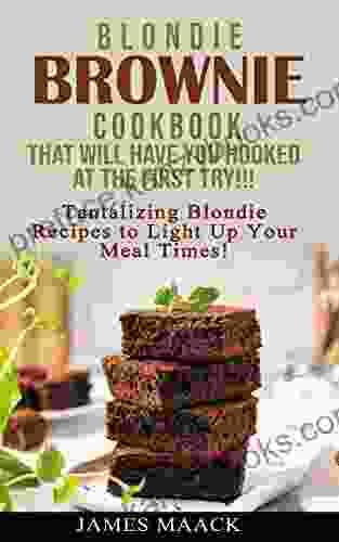 Blondie Brownie Cookbook That Will Have You Hooked At The First Try : Tantalizing Blondie Recipes To Light Up Your Meal Times