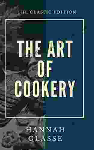 The Art Of Cookery Made Plain And Easy: Which Far Exceeds Any Thing Of The Kind Yet Published