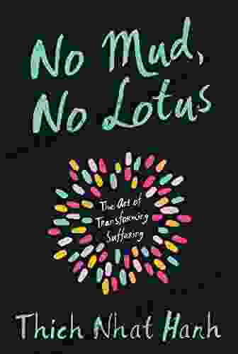 No Mud No Lotus: The Art Of Transforming Suffering