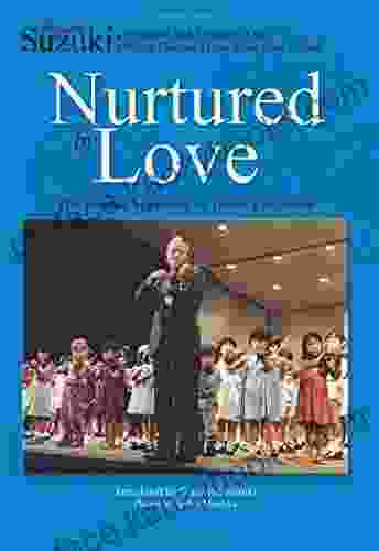 Nurtured By Love: The Classic Approach To Talent Education (LIVRE SUR LA MU)