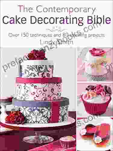 The Contemporary Cake Decorating Bible: Over 150 Techniques and 80 Stunning Projects