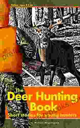 The Deer Hunting Book: Short Stories For Young Hunters