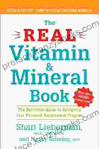 The Real Vitamin And Mineral 4th Edition: The Definitive Guide To Designing Your Personal Supplement Program