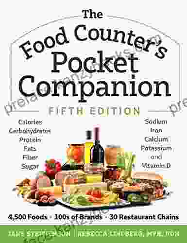 The Food Counter S Pocket Companion Fifth Edition: Calories Carbohydrates Protein Fats Fiber Sugar Sodium Iron Calcium Potassium And Vitamin D