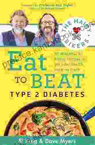 The Hairy Bikers Eat To Beat Type 2 Diabetes: 80 Delicious Filling Recipes To Get Your Health Back On Track