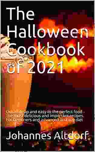 The Halloween Cookbook of 2024: Quick cheap and easy to the perfect food The most delicious and important recipes For beginners and advanced and any diet