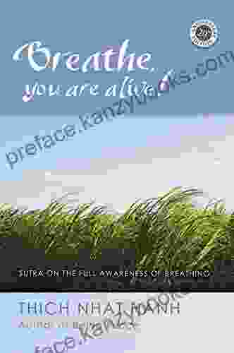 Breathe You Are Alive: The Sutra On The Full Awareness Of Breathing