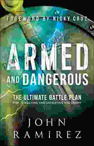 Armed And Dangerous: The Ultimate Battle Plan For Targeting And Defeating The Enemy