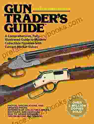 Gun Trader S Guide Thirty Seventh Edition: A Comprehensive Fully Illustrated Guide To Modern Collectible Firearms With Current Market Values