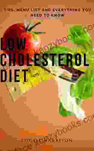 LOW CHOLESTEROL DIET: TIPS MENU LIST AND EVERYTHING YOU NEED TO KNOW