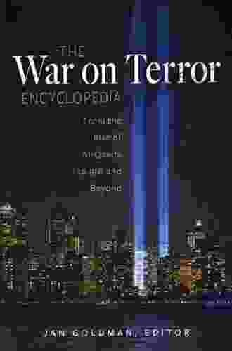 The War On Terror Encyclopedia: From The Rise Of Al Qaeda To 9/11 And Beyond