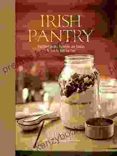 Irish Pantry: Traditional Breads Preserves and Goodies to Feed the Ones You Love