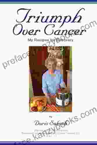 Triumph Over Cancer My Recipes For Recovery