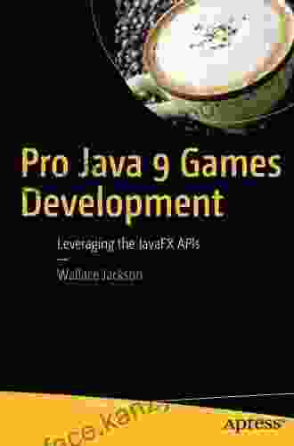 Pro Java 9 Games Development: Leveraging The JavaFX APIs