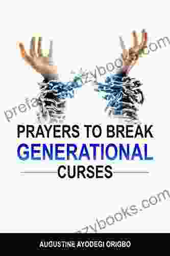 PRAYERS TO BREAK GENERATIONAL CURSES: Breaking The Curse On Your Family Bloodline