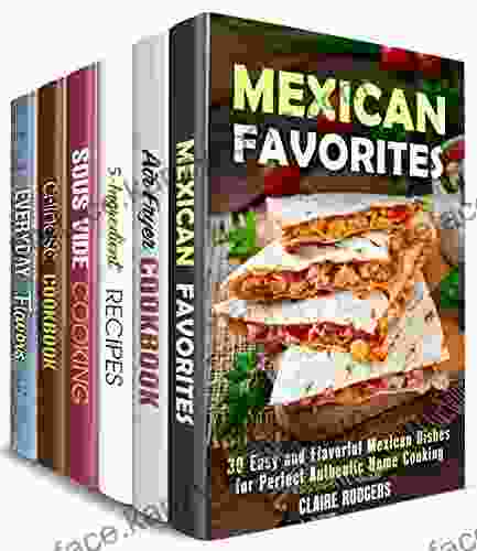 Cooking Ingenuity Box Set (6 In 1) : Over 180 Mexican Air Fryer Sous Vide Chinese And Other Creative Recipes For Passionate Cooks (Versatile Appliances)