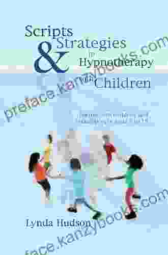 Scripts Strategies In Hypnotherapy With Children: For Young People Aged 5 To 15