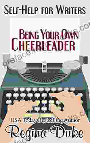 Self Help For Writers: Being Your Own Cheerleader: Motivational Self Help Humor For Writers Practical Tips