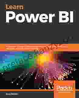 Learn Power BI: A Beginner S Guide To Developing Interactive Business Intelligence Solutions Using Microsoft Power BI