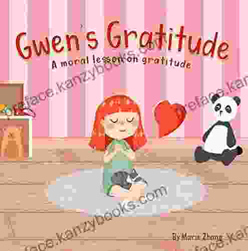 Gwen S Gratitude: A Moral Lesson On Gratitude (Moral Values)