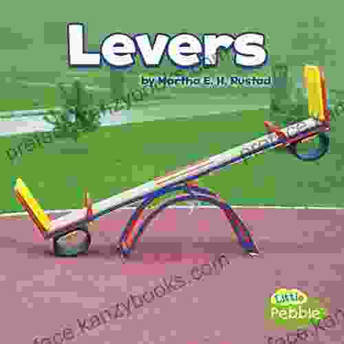 Levers (Simple Machines) Martha E H Rustad