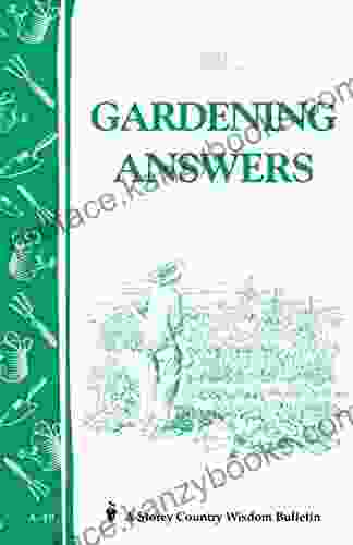 Gardening Answers: Storey s Country Wisdom Bulletin A 49 (Storey Country Wisdom Bulletin)