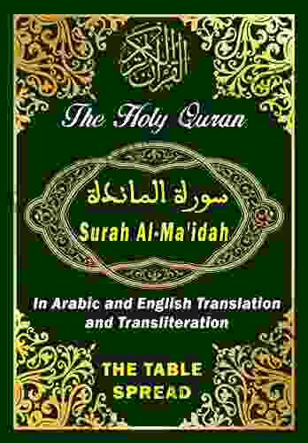 Surah Al Ma Idah The Holy Quran In Arabic And English Translation And Transliteration: THE TABLE SPREAD : The Koran Arabic Text With Meaning Translation In English And Transliteration