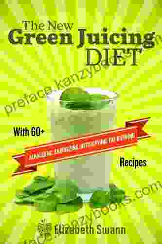 The New Green Juicing Diet: With 60+ Alkalizing Energizing Detoxifying Fat Burning Recipes