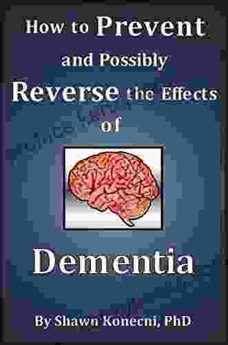 How To Prevent And Possibly Reverse The Effects Of Dementia