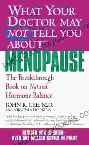 What Your Doctor May Not Tell You About(TM): Menopause: The Breakthrough On Natural Progesterone (What Your Doctor May Not Tell You About )