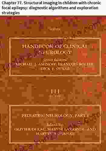 Pediatric Neurology Part I: Chapter 77 Structural Imaging In Children With Chronic Focal Epilepsy: Diagnostic Algorithms And Exploration Strategies (Handbook Of Clinical Neurology 111)