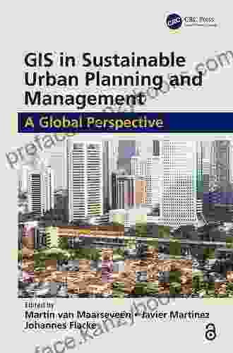 GIS In Sustainable Urban Planning And Management: A Global Perspective