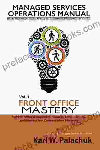 Front Office Mastery: SOPs For Office Management Finances Administration And Running Your Company More Efficiently (Managed Services Operations Manual: And Managed Service Providers 1)