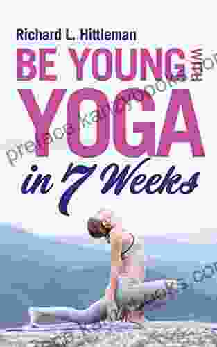 Be Young With Yoga (Illustrated): In 7 Weeks