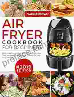 Air Fryer Cookbook For Beginners #2024: Easy Healthy And Low Carb Air Fryer Recipes That Are Easy To Remember Made For Very Busy People (Air Fryer Cookook 1)