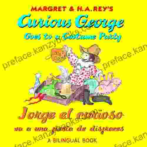 Jorge El Curioso Va A Una Fiesta De Disfraces/curious George Costume Party: Bilingual Edition