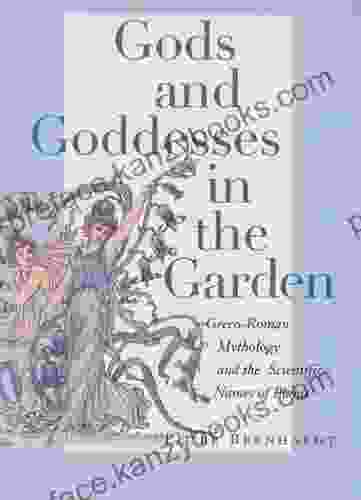 Gods And Goddesses In The Garden: Greco Roman Mythology And The Scientific Names Of Plants