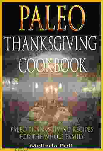 The PaleoThanksgiving Cookbook: Paleo Thanksgiving Recipes For The Whole Family (The Home Life 16)