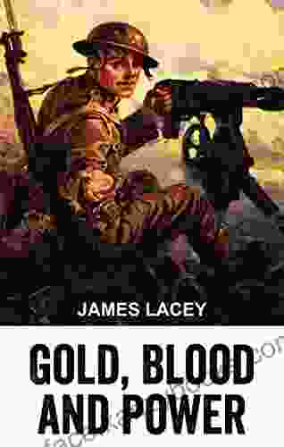 Gold Blood and Power: Finance and War Through The Ages